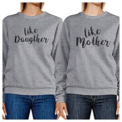Like Daughter Like Mother Grey Sweatshirts For Mothers Day Gifts
