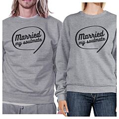 Married My Soulmate Matching Couple Grey Sweatshirts