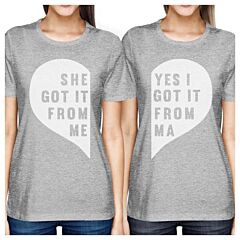 She Got It From Me Gray Matching Graphic T-Shirts Funny Moms Gifts