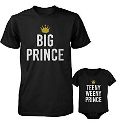 Funny Big Prince Teeny Weeny Prince Matching Dad Shirt and Baby Onesie