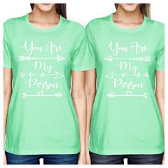 You Are My Person BFF Matching Mint Shirts