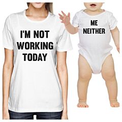 I'm Not Working Today Funny Matching Baby Bodysuit Womens T-shirt