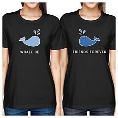 Whale Be Friend Forever BFF Matching Graphic Tshirt Cotton Crewneck