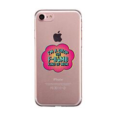 F-Bomb Mom Clear Phone Case Best Birthday Gift For Mom Jelly Cover