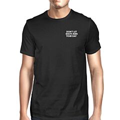 Don't Let Idiots Ruin Your Day Men's Black Shirts Typographic Print