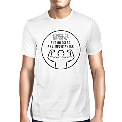 Muscles Are Importanter Mens White Shirt