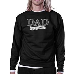 Dad Est 2017 Unisex Black Unique Graphic Sweatshirt New Dad Gifts