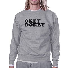 Okey Dokey Grey Sweatshirt Cute Graphic Design Simple Typography