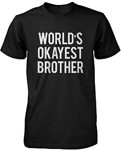 Funny Graphic Statement Mens Black T-shirt - World's Okayest Brother