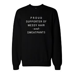 Supporter Of Messy Hair And Sweatpants Sweatshirt Unisex Sweat Shirt