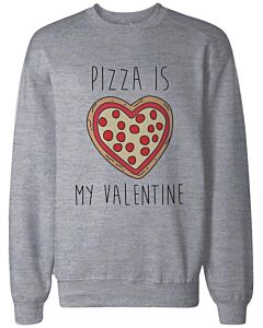 Funny Valentine Graphic Sweatshirts - Pizza Is My Valentine Grey Pullovers