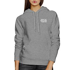 Don't Let Idiot Ruin Your Day Unisex Heather Grey Hoodie Typography