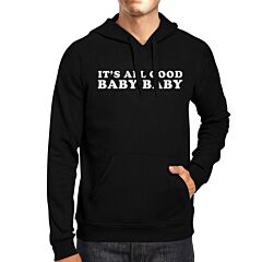 Its All Good Baby Unisex Black Hoodie Pullover Funny Typography