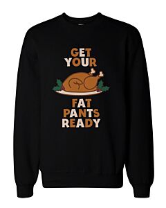 Funny Holiday Graphic Sweatshirts - Get Your Fat Pants Ready Black Sweatshirt