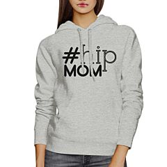 Hip Mom Unisex Grey Hoodie Fleece Cute Gift Ideas For Young Moms
