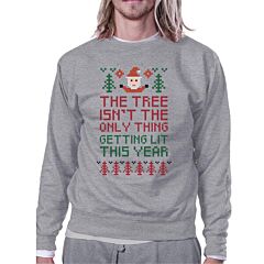 The Tree Is Not The Only Thing Getting Lit This Year Grey Sweatshirt