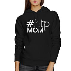 Hip Mom Unisex Black Hoodie Fleece Cute Gift Ideas For Young Moms