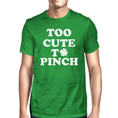 Too Cute To Pinch Men's Green T-shirt Funny Patrick's Day Shirt