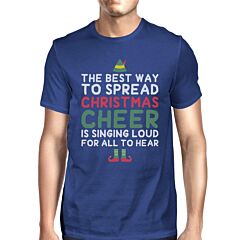 The Best Way To Spread Christmas Cheer Is Singing Loud For All To Hear Mens Royal Blue Shirt