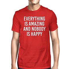 Everything Amazing Nobody Happy Man Red T-shirts Funny T-shirt