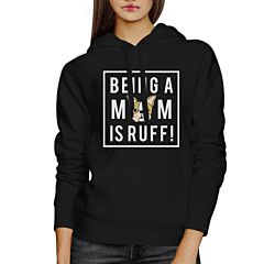 Being A Mom Is Ruff Black Unisex Cute Hoodie Gifts For Dog Lovers