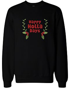 Happy Holla Days Sweatshirt Funny Holiday Shirts Pullover Fleece Sweaters
