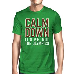 It's PE Not The Olympics Mens Green Shirt