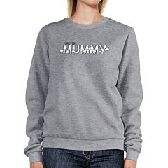 Forever Mummy Grey SweatShirt