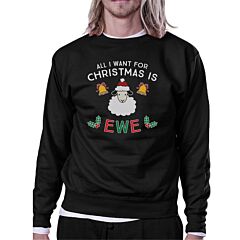 All I Want For Christmas Is Ewe Black Sweatshirt