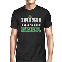 Irish You Were Beer Men's Black T-shirt Gag Irish Shirt