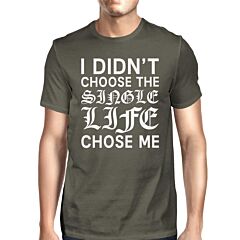 Single Life Chose Me Men's Dark Grey T-shirt Humorous Grphic Shirt