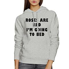 Roses Red Im Going Unisex Grey Hoodie Cute Design For Sleep Lovers