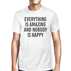 Everything Amazing Nobody Happy Unisex White T-shirt Cute T-shirt