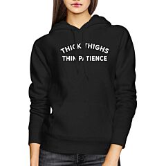 Thick Thighs Thin Patience Hoodie Funny Hooded Pullover Fleece