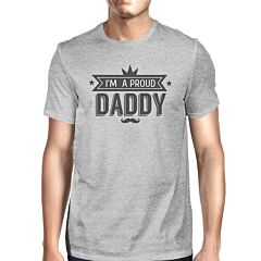 I'm A Proud Daddy Mens Grey Unique Graphic T-Shirt Gifts For Dad