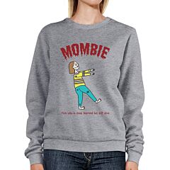 Mombie Sleep Deprived Still Alive Grey SweatShirt