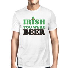 Irish You Were Beer Men's White Shirt Hilarious Shirt Patrick's Day