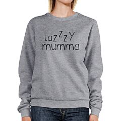 Lazzzy Mumma Grey Unisex Sweatshirt Funny Gift Ideas For Lazy Moms