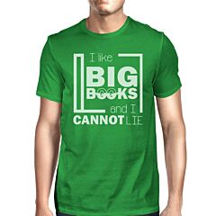 I Like Big Books Cannot Lie Mens Green Shirt