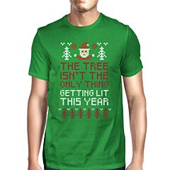 The Tree Is Not The Only Thing Getting Lit This Year Mens Green Shirt