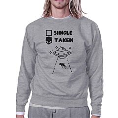 Single Taken Alien Grey Cute Sweatshirt Funny Gift Idea For Friends