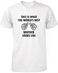 Funny Statement Mens White T-shirt - The World's Best Brother Looks Like