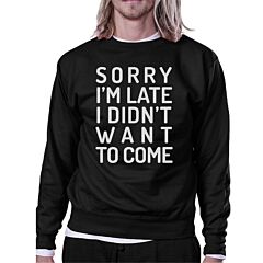Sorry I'm Late Black Sweatshirt