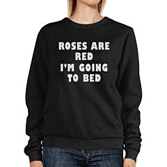 Roses Red I'm Going Unisex Graphic Sweatshirt For Sleep Lovers