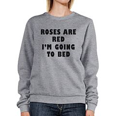 Roses Red I'm Going Unisex Cute Graphic Sweatshirt For Sleep Lovers