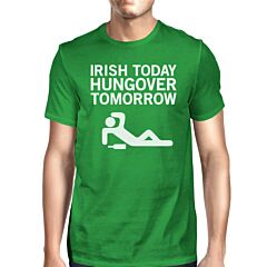 Irish Today Hungover Men's Green T-shirt Hilarious Quote