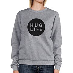 Hug Life Unisex Trendy Graphic Sweatshirt Simple Design Cute Gifts