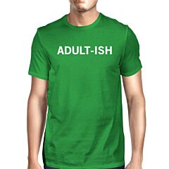 Adult-ish Mans Kelly Green Tee Funny Graphic PrintedRound Neck Tee