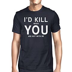 I'd Kill You Men's Navy T-shirt Funny Quote Graphic Tee For Guys