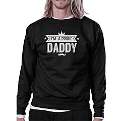 I'm A Proud Daddy Unisex Sweatshirt Fathers Day Gift From Daughter